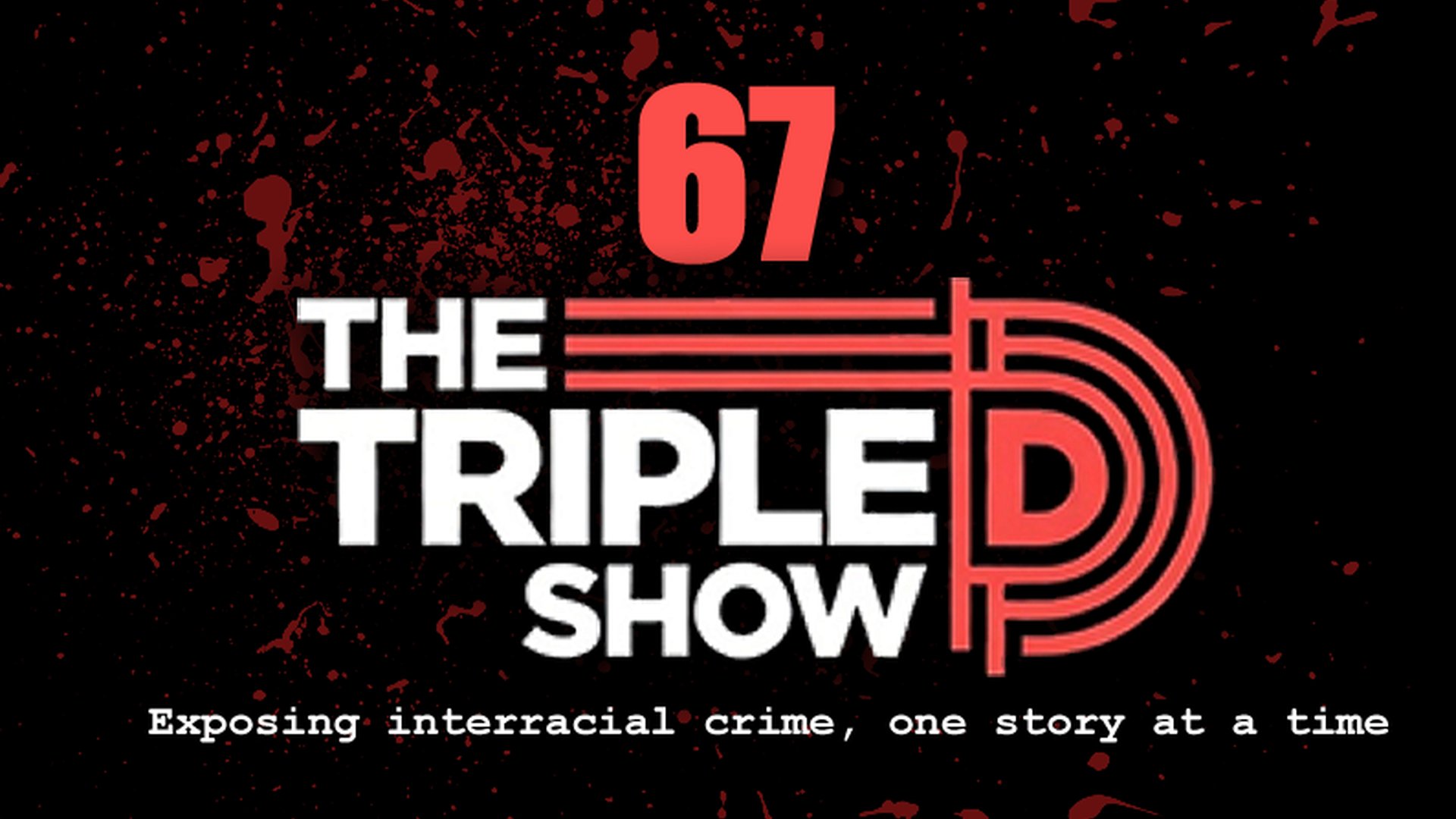 (EPISODE 67) THE TRIPLE D SHOW